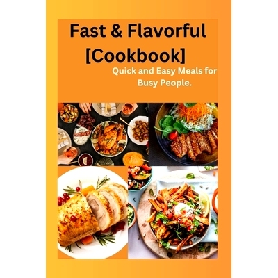 预订 Fast & Flavorful [Cookbook]: Quick and Easy Meals for Busy People: 9798399876528