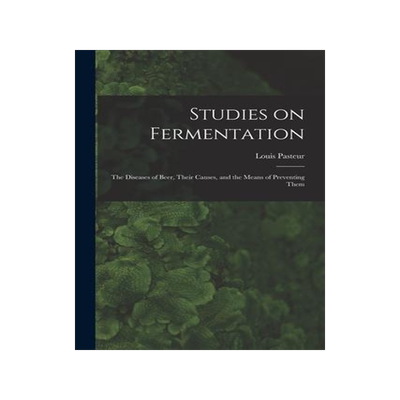 [预订]Studies on Fermentation: The Diseases of Beer, Their Causes, and the Means of Preventing Them 9781015532328