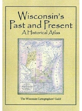 预订 Wisconsin’s Past & Present: A Historical Atlas: 9780299159405