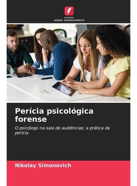 预订 Perícia psicológica forense: O psicólogo na sala de audiências: a prática da perícia. DE: 9786209253294