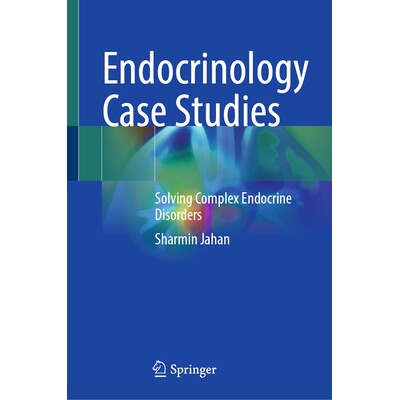 预订 Endocrinology Case Studies Solving Complex Endocrine Disorders 内分泌学案例研究：解决复杂内分泌疾病 9789819527694