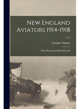 预订 New England Aviators 1914-1918; Their Portraits and Their Records; v. 1: 9781014060488