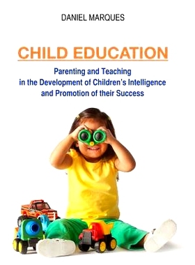 预订 Child Education: Parenting and Teaching in the Development of Children’s Intelligence and Promotion of their Succe