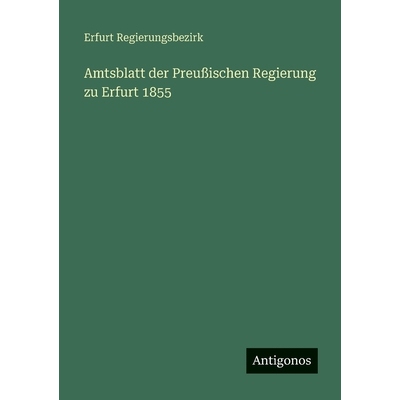预订 Amtsblatt der Preußischen Regierung zu Erfurt 1855: 9783563667200