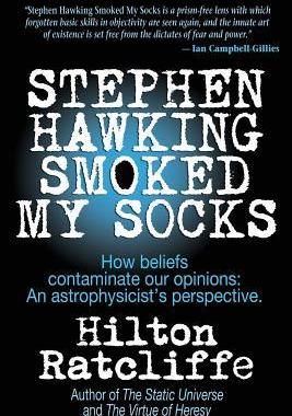 [预订]Stephen Hawking Smoked My Socks: How beliefs contaminate our opinions: an astrophysicist’s perspec 9781612641652