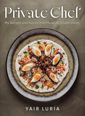 预订 Private Chef, My Recipes and Stories from Israel to Silicon Valley: 9798900016436
