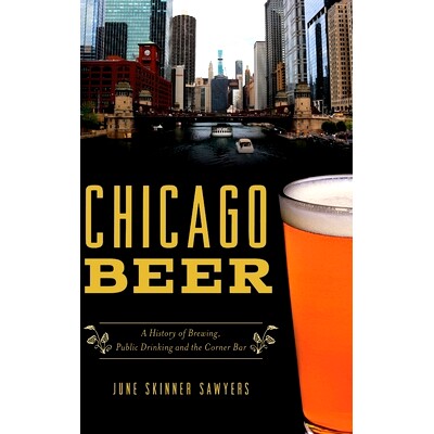 预订 Chicago Beer: A History of Brewing, Public Drinking and the Corner Bar: A History of Brewing, Public Drinking and t