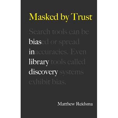 预订 Masked by Trust: Bias in Library Discovery: 9781634000833
