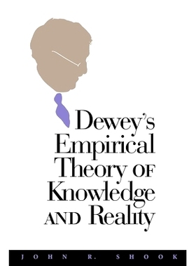 预订 Dewey’s Empirical Theory of Knowledge and Reality: 9780826513557