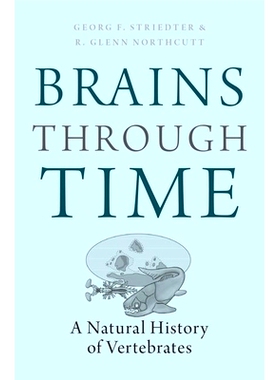 Brains Through Time: A Natural History of Vertebrates 穿越时空的大脑：脊椎动物的自然史: 9780195125689