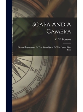 预订 Scapa And A Camera: Pictoral Impressions Of Five Years Spent At The Grand Fleet Base