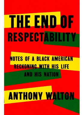 预订 The End of Respectability: Notes of a Black American Reckoning with His Life and His Nation: Hard Realities and Mea