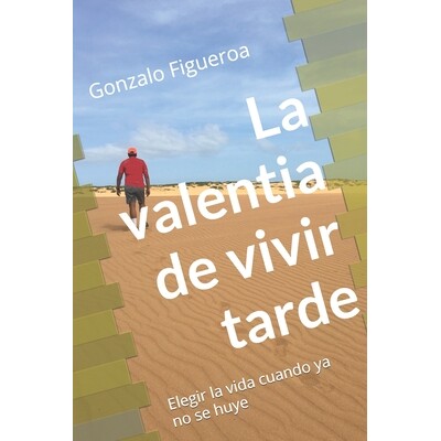 预订 La valentia de vivir tarde: Elegir la vida cuando ya no se huye 9798244558654