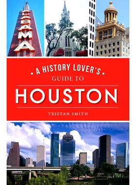 预订 A History Lover’s Guide to Houston 休斯顿历史爱好者指南: 9781467144667