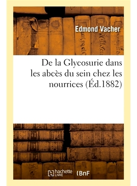 预订 De la Glycosurie dans les abcès du sein chez les nourrices 奶妈乳房脓肿中的糖尿: 9782019659103