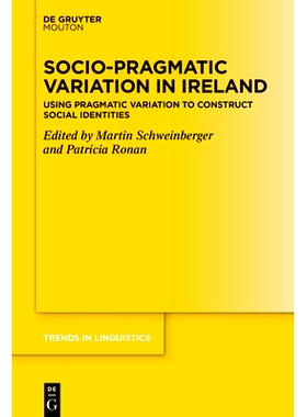 预订 Socio-Pragmatic Variation in Ireland: Using Pragmatic Variation to Construct Social Identities 爱尔兰的社会语用变异