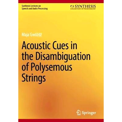 预订 Acoustic Cues in the Disambiguation of Polysemous Strings 多音弦乐消歧的声学线索: 9783031466823