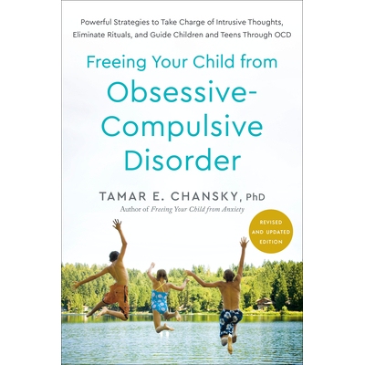 预订 Freeing Your Child from Obsessive-Compulsive Disorder, Revised and Updated Edition: Powerful Strategies to Take Cha