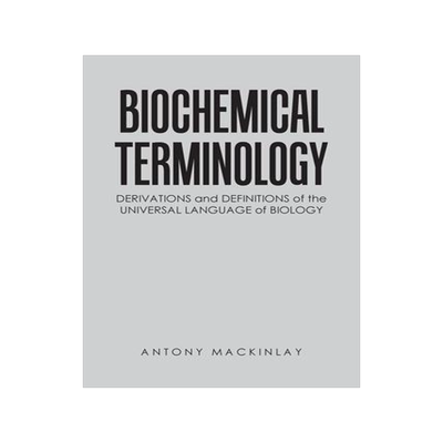 [预订]Biochemical Terminology: Derivations and Definitions of the Universal Language of Biology 9781669832256