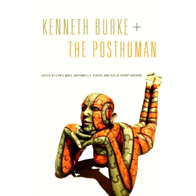 预订 Kenneth Burke + The Posthuman 肯尼思·伯克+后人: 9780271079080