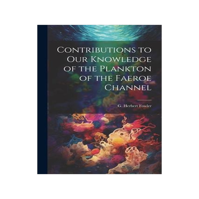 [预订]Contributions to our Knowledge of the Plankton of the Faeroe Channel 9781021517241