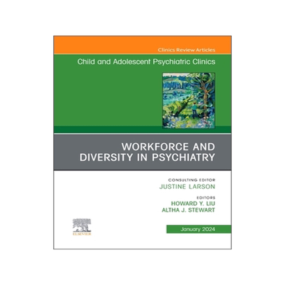 预订 Workforce and Diversity in Psychiatry, an Issue of Childand Adolescent Psychiatric Clinics of North America