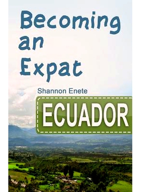 预订 Becoming an Expat Ecuador: 2nd Edition: 9781938216169