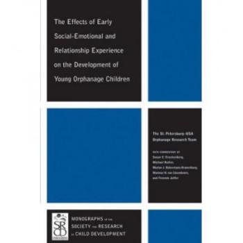 【预订】The Effects of Early Social-Emotional and Relationship Experience on the Development of Young Orphanage Ch...