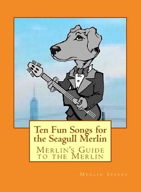 预订 Merlin’s Guide to the Merlin - 10 Fun Songs for the Seagull Merlin: The First Seagull Merlin Songbook on Amazon: 9