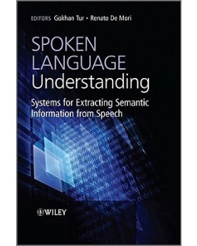 【预订】Spoken Language Understanding - Systems For Extracting Semantic Information From Speech