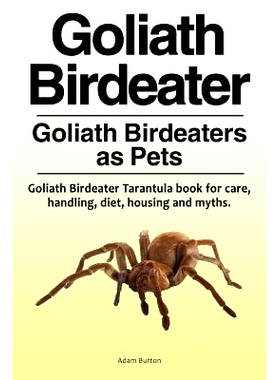 预订 Goliath Birdeater . Goliath Birdeaters as Pets. Goliath Birdeater Tarantula book for care, handling, diet, housing