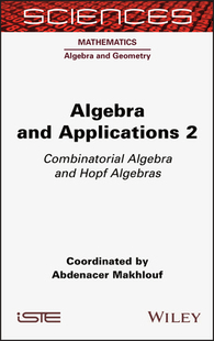 【预订】Algebra and Applications 2: Combinatorial Algebra and Hopf Algebras 9781789450187