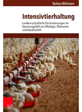 预订 Intensivtierhaltung: Landwirtschaftliche Positionierungen im Spannungsfeld von Ökologie, Ökonomie und Gesellschaf