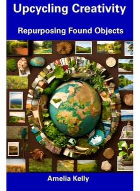 预订 Upcycling Creativity: Repurposing Found Objects: 9798857243589