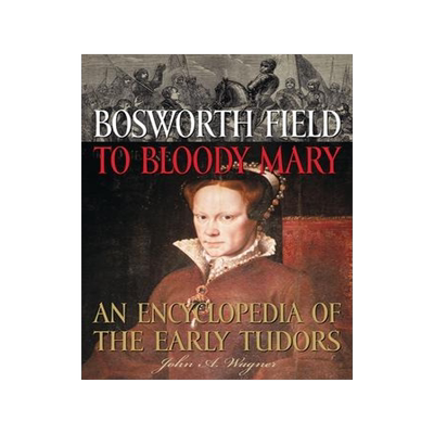 [预订]Bosworth Field to Bloody Mary 9781573565400