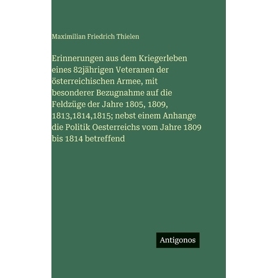 预订 Erinnerungen aus dem Kriegerleben eines 82jährigen Veteranen der österreichischen Armee, mit besonderer Bezugnahm