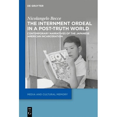 预订 The Internment Ordeal in a Post-Truth World Contemporary Narratives of the Japanese American Incarceration 后*时代