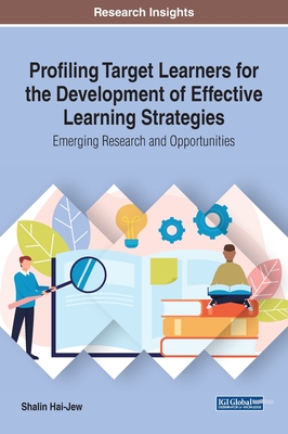 【预订】Profiling Target Learners for the Development of Effective Learning Strategies: Emerging Research and Oppo...