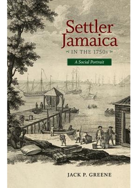 预订 Settler Jamaica in the 1750s: A Social Portrait 1750年代的牙买加定居者：社会肖像（丛书）: 9780813938318