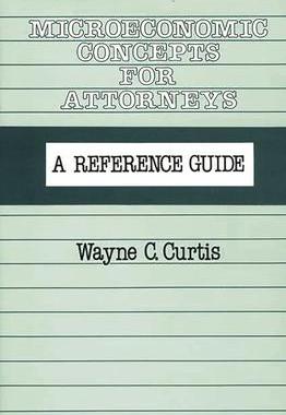 [预订]Microeconomic Concepts for Attorneys: A Reference Guide 9780899300603