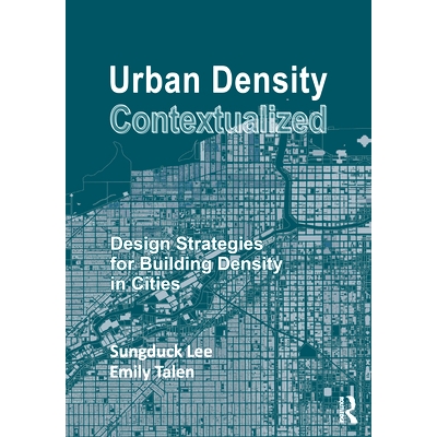预订 Urban Density Contextualized: Design Strategies for Building Density in Cities 城市密度语境化：城市建筑密度的设计策