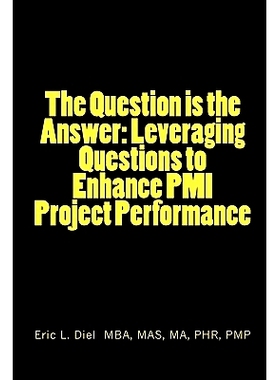 预订 The Question is the Answer: Leveraging Questions to Enhance PMI Project Performance: 9781453784235