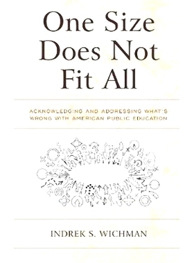 预订 One Size Does Not Fit All: Acknowledging and Addressing What’s Wrong with American Public Education 一个规模不适合