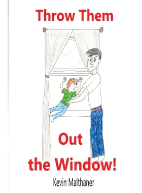 预订 Throw Them Out the Window!: and other things I learned about disciplining children: 9781721271542