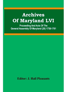 预订 Archives Of Maryland LVI; Proceeding And Acts Of The General Assembly Of Maryland (26) 1758-1761: 9789354483035