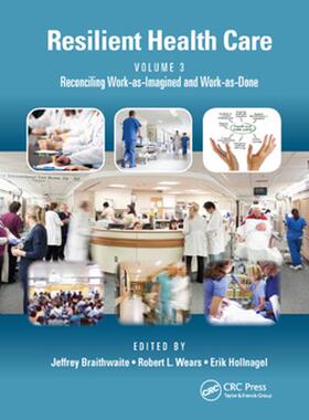 [预订]Resilient Health Care, Volume 3: Reconciling Work-As-Imagined and Work-As-Done 9780367889913