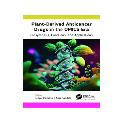 [预订]Plant-Derived Anticancer Drugs in the OMICS Era: Biosynthesis, Functions, and Applications 9781774912652