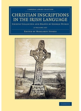 预订 Christian Inscriptions in the Irish Language 2 Volume Set: Chiefly Collected and Drawn by George Petrie 爱尔兰语言
