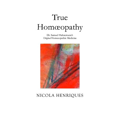 预订 True Homoeopathy: Dr. Samuel Hahnemann’s Original Homoeopathic Medicine: 9780998519203