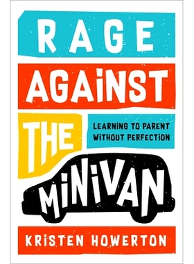 预订 Rage Against the Minivan: Learning to Parent Without Perfection: 9781984825162